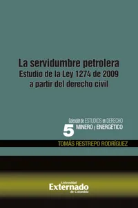 La servidumbre petrolera. estudio de la ley 1274 de 2009 a partir del derecho civil_cover