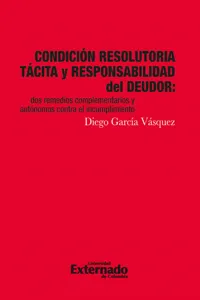 Condicion resolutoria tacita y responsabilidad del deudor. dos remedios complementarios y autonomos contra el_cover