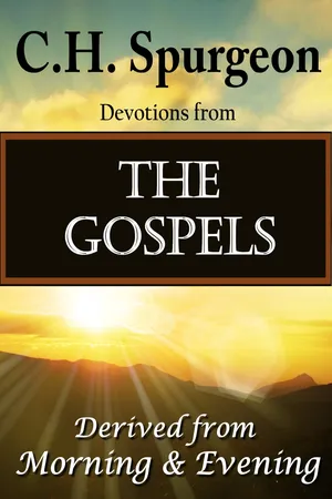C.H. Spurgeon  Devotions from The Gospels