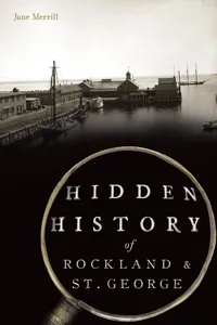 Hidden History of Rockland & St. George_cover