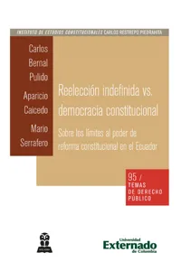 Reelección indefinida vs. democracia constitucional. Sobre los límites al poder de reforma constitucional en el Ecuador_cover