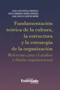 Fundamentación teórica de la cultura, la estructura y la estrategia de la organización: referentes para el análi*s y diseño organizacional_cover