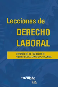 Lecciones de derecho laboral. homenaje por los 130 años de la universidad externado de colombia_cover