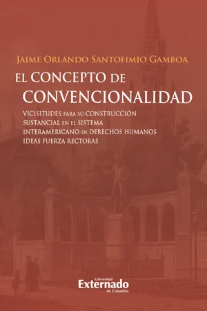 El concepto de convencionalidad. Vicisitudes para su construcción sustancial en el sistema interamericano de derechos humanos: