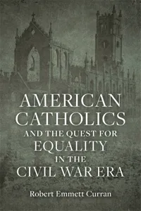 American Catholics and the Quest for Equality in the Civil War Era_cover