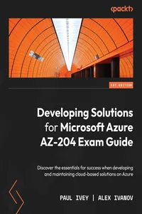 Developing Solutions for Microsoft Azure AZ-204 Exam Guide_cover