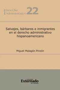 Salvajes, bárbaros e inmigrantes en el derecho administrativo hispanoamericano_cover