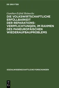 Die volkswirtschaftliche Erfüllbarkeit der Reparationsverpflichtungen, im Rahmen des paneuropäischen Wiederaufbauproblems_cover