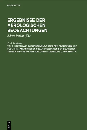 Die Höhenwinde über dem tropischen und südlichen Atlantischen Ozean (Messungen der Deutschen Seewarte bis 1939 eingeschlossen), Lieferung 1, Abschnitt A