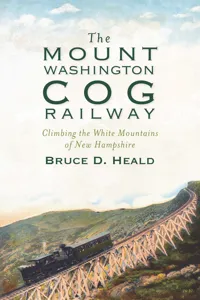 The Mount Washington Cog Railway: Climbing the White Mountains of New Hampshire_cover