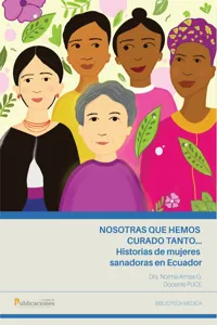 Nosotras que hemos curado tanto... historias de mujeres sanadoras en Ecuador_cover