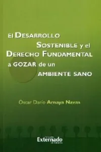 El desarrollo sostenible y el derecho fundamental a gozar de un ambiente sano_cover