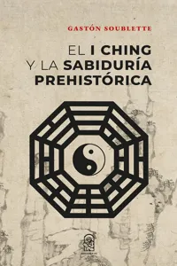 El I Ching y la sabiduría prehistórica_cover