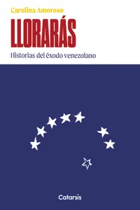 Llorarás: historias del éxodo venezolano_cover