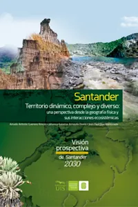 Santander territorio dinámico, complejo y diverso: una perspectiva desde la geografía física y sus interacciones ecosistémicas_cover