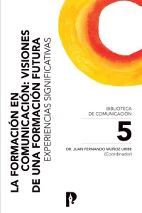 La Formación en Comunicación: Visiones de una Formación Futura. Experiencias Significativas_cover