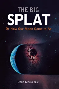 The Big Splat, or How Our Moon Came to Be_cover