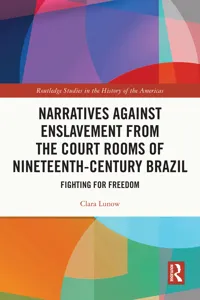 Narratives against Enslavement from the Court Rooms of Nineteenth-Century Brazil_cover