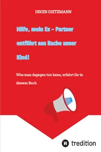 Hilfe, mein Ex - Partner entführt aus Rache unser Kind!_cover