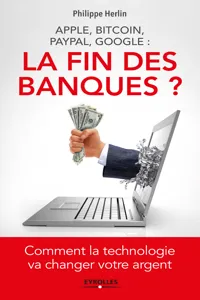 Apple, Bitcoin, Paypal, Google : La Fin des banques ?_cover