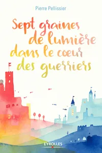 Sept graines de lumière dans le coeur des guerriers_cover