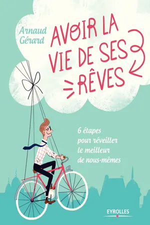 Avoir la vie de ses rêves !