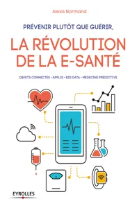 Prévenir plutôt que guérir, la révolution de la e-santé_cover