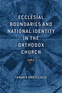 Ecclesial Boundaries and National Identity in the Orthodox Church_cover