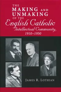 Making and Unmaking of the English Catholic Intellectual Community, 1910-1950_cover