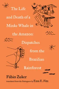 The Life and Death of a Minke Whale in the Amazon_cover