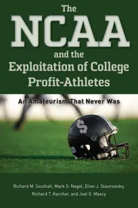 The NCAA and the Exploitation of College Profit-Athletes_cover