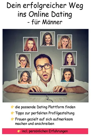 Dein erfolgreicher Weg ins Online Dating - für Männer