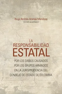 La responsabilidad estatal por los daños causados por los grupos armados en la jurisprudencia del Consejo de Estado de Colombia_cover