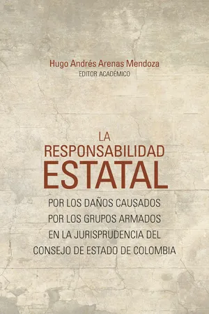 La responsabilidad estatal por los daños causados por los grupos armados en la jurisprudencia del Consejo de Estado de Colombia