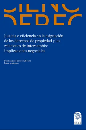 Justicia o eficiencia en la asignación de los derechos de propiedad y las relaciones de intercambio: implicaciones negociales