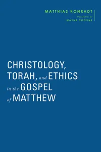 Christology, Torah, and Ethics in the Gospel of Matthew_cover