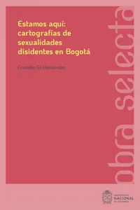 Estamos aquí: cartografías de sexualidades disidentes en Bogotá_cover