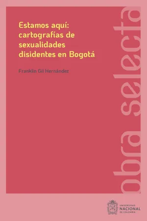 Estamos aquí: cartografías de sexualidades disidentes en Bogotá