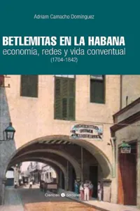 Betlemitas en La Habana: economía, redes y vida conventual_cover