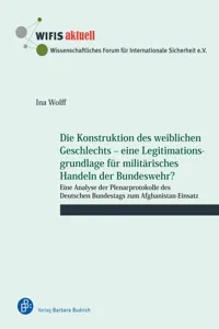 Die Konstruktion des weiblichen Geschlechts – eine Legitimationsgrundlage für militärisches Handeln der Bundeswehr?_cover