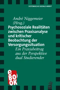 Psychosoziale Realitäten zwischen Praxisanalyse und kritischer Beobachtung der Versorgungssituation_cover