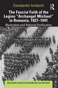The Fascist Faith of the Legion "Archangel Michael" in Romania, 1927–1941_cover