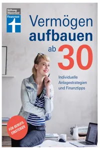 Vermögen aufbauen ab 30: Vermögensaufbau und Altersvorsorge - Geldanlagen mit Renditechancen_cover