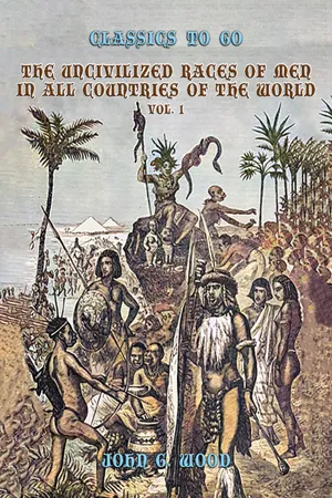 The Uncivilized Races of Men in All Coutries of the World, Vol. 1