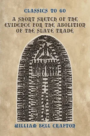 A Short Sketch of the Evidence for the Abolition of the Slave Trade