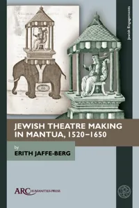 Jewish Theatre Making in Mantua, 1520–1650_cover