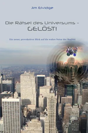 Die Rätsel des Universums - Gelöst!