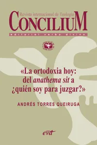 La ortodoxia hoy: del anathema sit a ¿quién soy para juzgar?. Concilium 355_cover