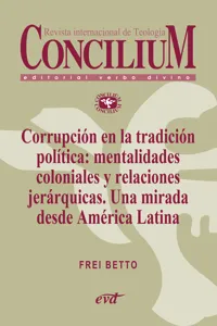 Corrupción en la tradición política: mentalidades coloniales y relaciones jerárquicas. Una mirada desde América Latina. Concilium 358_cover