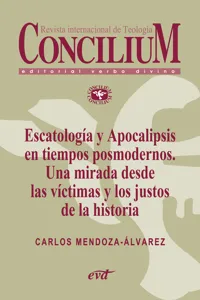 Escatología y Apocalipsis en tiempos posmodernos. Una mirada desde las víctimas y los justos de la historia. Concilium 356_cover